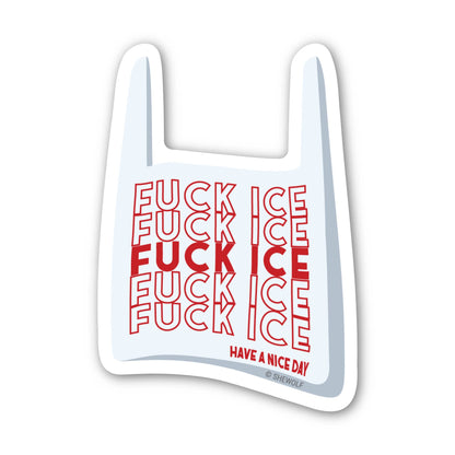 Fuck ICE, Have a Nice Day Sticker- SHEWOLF Designs