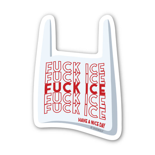 Fuck ICE, Have a Nice Day Sticker- SHEWOLF Designs