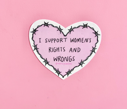 I Support Women's Rights AND Wrongs Sticker