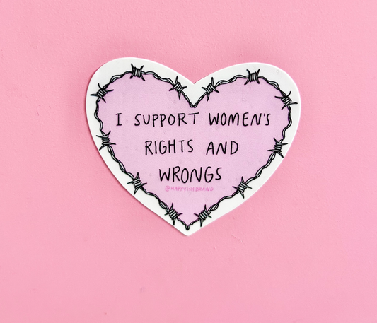 I Support Women's Rights AND Wrongs Sticker