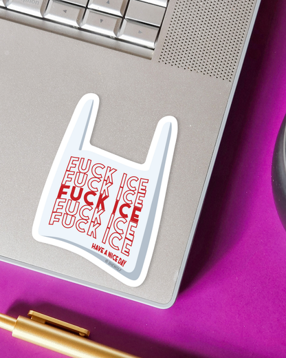 Fuck ICE, Have a Nice Day Sticker- SHEWOLF Designs