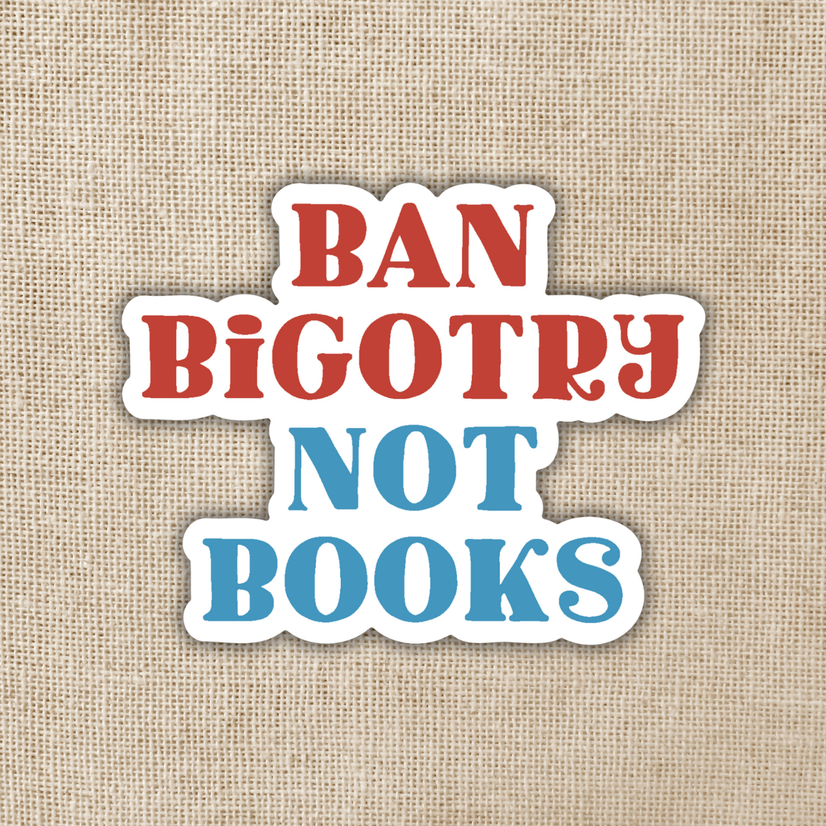 Wildly Enough - Ban Bigotry Not Books Sticker