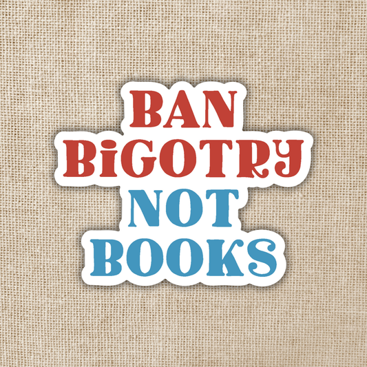 Wildly Enough - Ban Bigotry Not Books Sticker