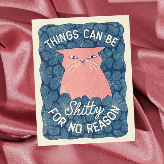 Things Can Be Shitty For No Reason - Risograph Card