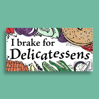 I Break for Delicatessens Bumper Sticker- Kit Collins