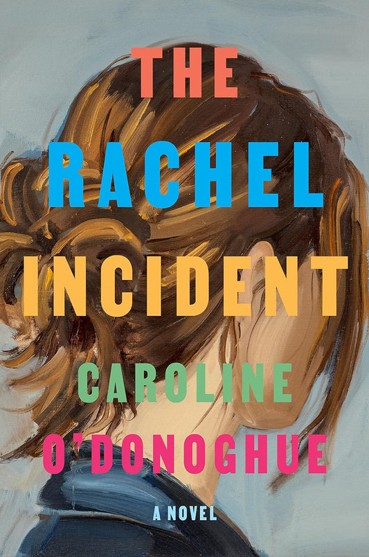 The Rachel Incident - Caroline O'Donoghue
