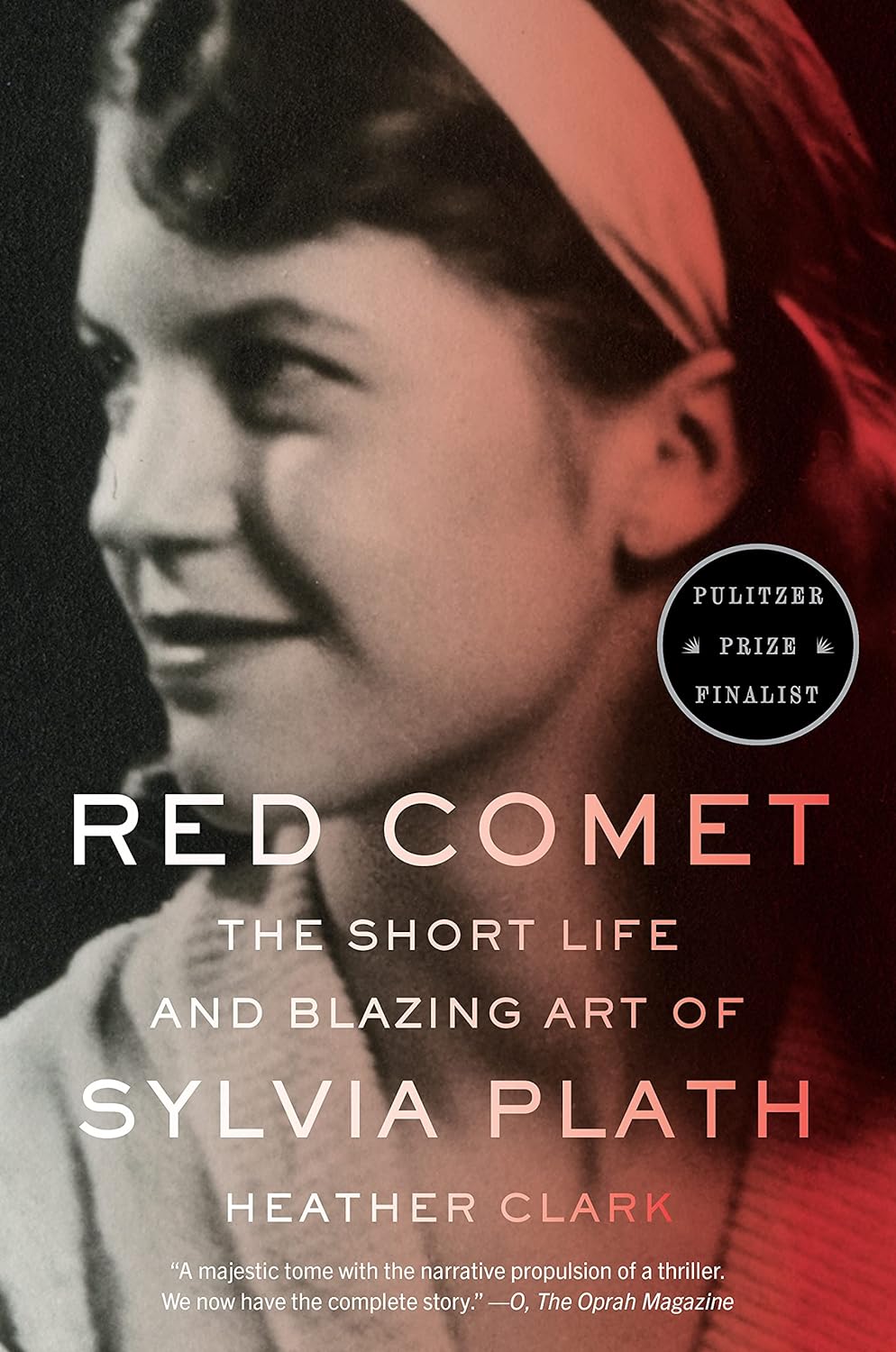 Red Comet- The Short Life and Blazing Art of Sylvia Plath - Heather Clark