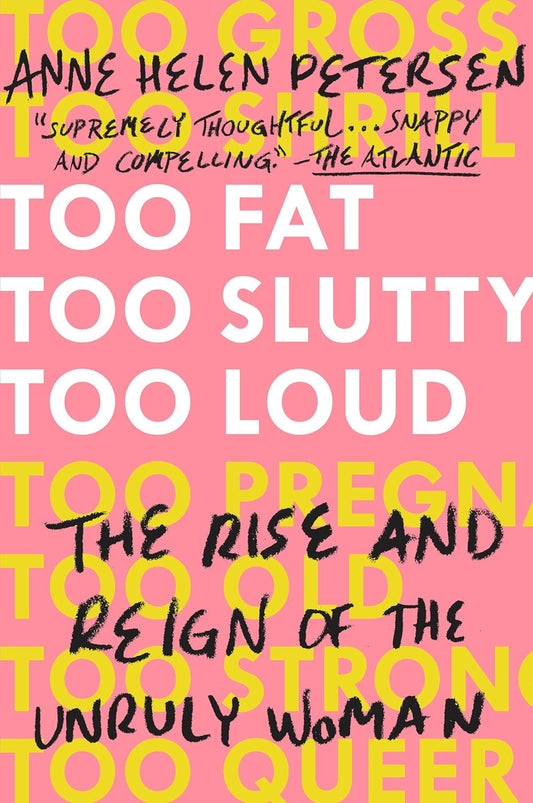 Too Fat, Too Slutty, Too Loud - Anne Helen Petersen