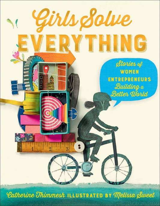 Girls Solve Everything: Stories of Women Entrepreneurs