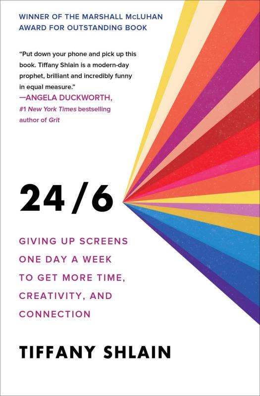24/6: Giving up Screens One Day a Week to Get More Time